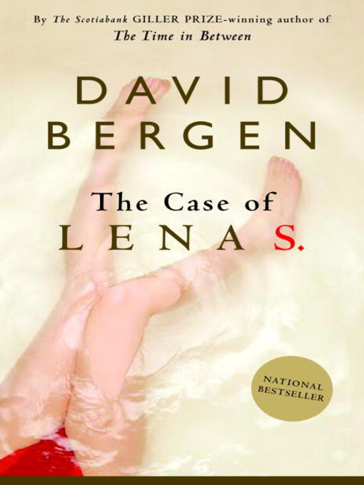 Title details for The Case of Lena S. by David Bergen - Available